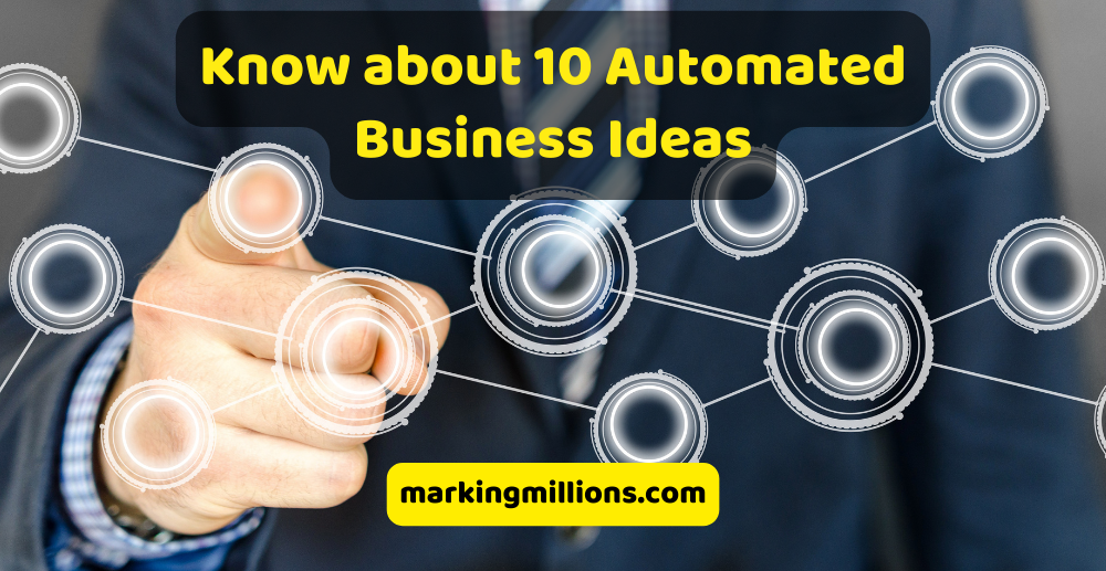 Know about 10 Automated Business Ideas Marking Millions